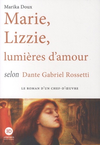 MARIE, LIZZIE, LUMIERES D'AMOUR, SELON DANTE GABRIEL ROSSETTI