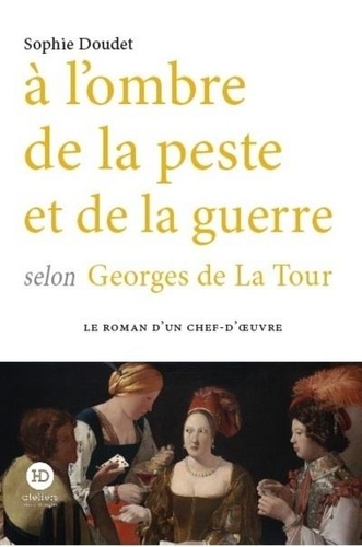 A L'OMBRE DE LA PESTE ET DE LA GUERRE SELON GEORGES DE LA TOUR