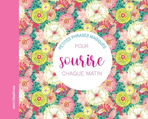 PETITES PHRASES MAGIQUES - POUR SOURIRE CHAQUE MATIN