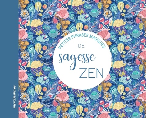 PETITES PHRASES MAGIQUES DE SAGESSE ZEN