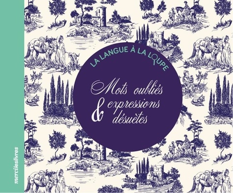 MOTS OUBLIES ET EXPRESSIONS DESUETES