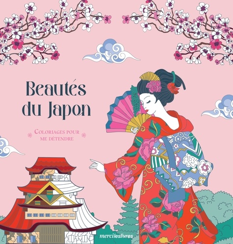 COLORIAGES POUR ME DETENDRE - BEAUTES DU JAPON