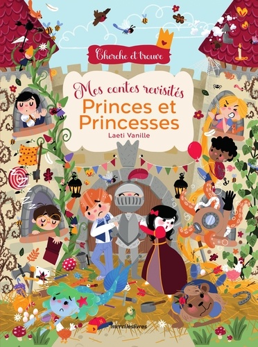 PRINCES ET PRINCESSES - MES CONTES REVISITES