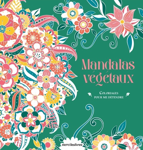 COLORIAGES POUR ME DETENDRE - MANDALAS VEGETAUX