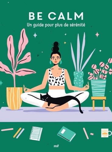 GOOD VIBES - BE CALM - UN GUIDE POUR PLUS DE SERENITE