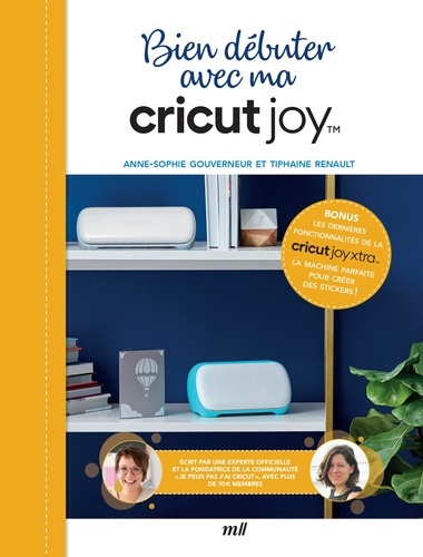 BIEN DEBUTER AVEC MA CRICUT JOY