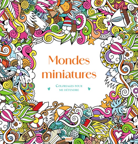 COLORIAGES POUR ME DETENDRE - MONDES MINIATURES