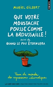 QUE VOTRE MOUSTACHE POUSSE COMME LA BROUSSAILLE! - SUIVI DE QUAND LE POU ETERNUERA