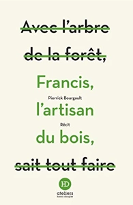 FRANCIS, L'ARTISAN DU BOIS
