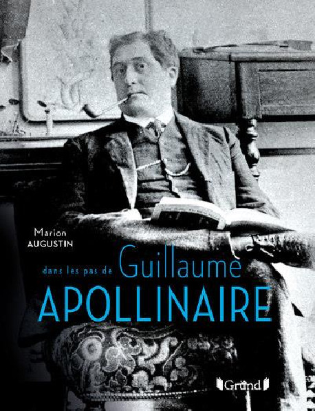 DANS LES PAS DE GUILLAUME APOLLINAIRE