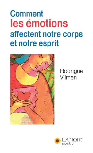 COMMENT LES EMOTIONS AFFECTENT NOTRE CORPS ET NOTRE ESPRIT