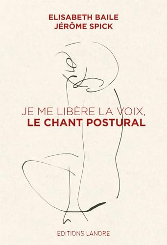 JE ME LIBERE LA VOIX, LE CHANT POSTURAL