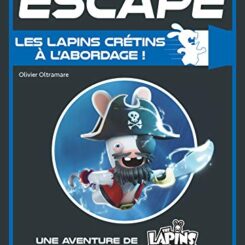 LAPINS CRETINS - ESCAPE ! LES LAPINS CRETINS A L'ABORDAGE