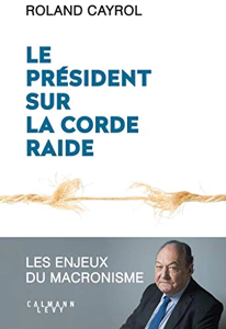 LE PRESIDENT SUR LA CORDE RAIDE - LES ENJEUX DU MACRONISME