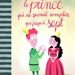 LE PRINCE QUI NE SAVAIT COMPTER QUE JUSQU'A SEPT