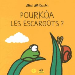 POURKOA LES ESCARGOTS ?