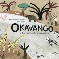 OKAVANGO - LE FLEUVE QUI JAMAIS NE TROUVA LA MER