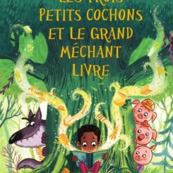 LES TROIS PETITS COCHONS ET LE GRAND MECHANT LIVRE