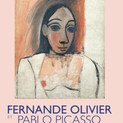 FERNANDE OLIVIER ET PABLO PICASSO - DANS L'INTIMITE DU BATEAU-LAVOIR