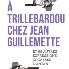 A TRILLEBARDOU CHEZ JEAN GUILLEMETTE !