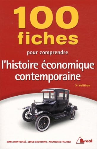 100 FICHES POUR COMPRENDRE L'HISTOIRE ECONOMIQUE CONTEMPORAINE