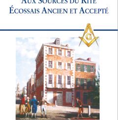 AUX SOURCES DU RITE ECOSSAIS ANCIEN ET ACCEPTE