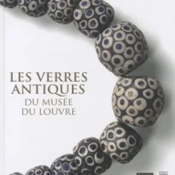 LES VERRES ANTIQUES DU MUSEE DU LOUVRE - T1