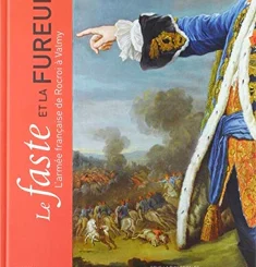 LE FASTE ET LA FUREUR - L'ARMEE FRANCAISE DE ROCROI A VALMY
