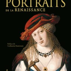 PORTRAITS DE LA RENAISSANCE