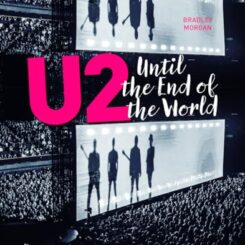 U2 - UNTIL THE END OF THE WORLD - L'HISTOIORE ILLUSTREE