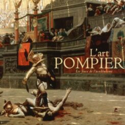 L'ART POMPIER - LES FEUX DE L'ACADEMISME