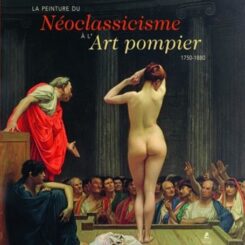 LA PEINTURE DU NEOCLASSICISME A L'ART POMPIER - 1750-1880