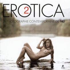 EROTICA II - LA PHOTOGRAPHIE CONTEMPORAINE DE NU - VOL02