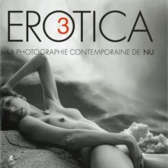 EROTICA III - LA PHOTOGRAPHIE CONTEMPORAINE DE NU - VOL03