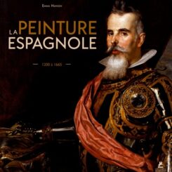 LA PEINTURE ESPAGNOLE - 1200 A 1665