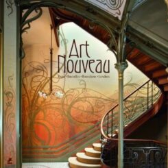 ART NOUVEAU - PARIS, BRUXELLES, BARCELONE, LONDRES