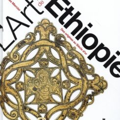 L'ART DE L'ETHIOPIE - DES ORIGINES AU SIECLE D'OR