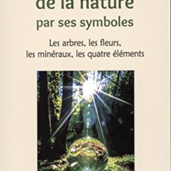 SE RAPPROCHER DE LA NATURE PAR SES SYMBOLES - FLEURS, ARBRES, MINERAUX...