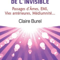 EXPERIENCES EXTRAORDINAIRES DE L'INVISIBLE - PASSAGES D'AMES, E.M.I., VIES ANTERIEURES, MEDIUMNITE..