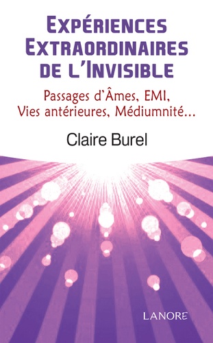EXPERIENCES EXTRAORDINAIRES DE L'INVISIBLE - PASSAGES D'AMES, E.M.I., VIES ANTERIEURES, MEDIUMNITE..