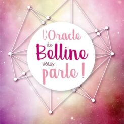 L'ORACLE DE BELLINE VOUS PARLE ! PREVOIR ET MAITRISER SON DESTIN