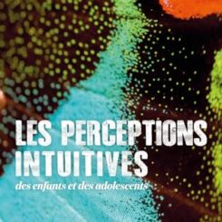 LES PERCEPTIONS INTUITIVES DES ENFANTS ET DES ADOLESCENTS