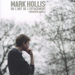 MARK HOLLIS OU L'ART DE L'EFFACEMENT