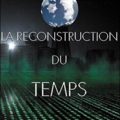 LA RECONSTRUCTION DU TEMPS