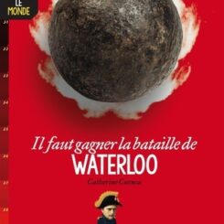 IL FAUT GAGNER LA BATAILLE DE WATERLOO